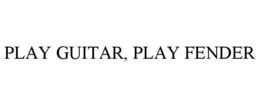 PLAY GUITAR, PLAY FENDER