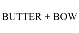 BUTTER + BOW