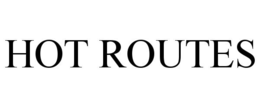 HOT ROUTES