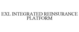 EXL INTEGRATED REINSURANCE PLATFORM