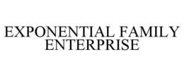 EXPONENTIAL FAMILY ENTERPRISE