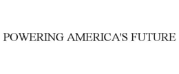 POWERING AMERICA'S FUTURE
