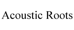 ACOUSTIC ROOTS
