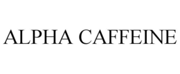 ALPHA CAFFEINE