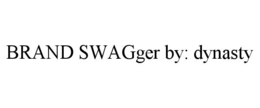 BRAND SWAGGER BY: DYNASTY