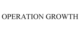 OPERATION GROWTH