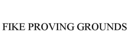 FIKE PROVING GROUNDS