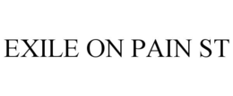 EXILE ON PAIN ST