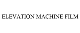 ELEVATION MACHINE FILM