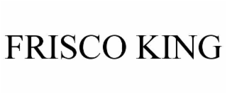 FRISCO KING