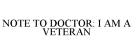 NOTE TO DOCTOR: I AM A VETERAN