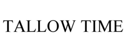 TALLOW TIME
