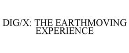DIG/X: THE EARTHMOVING EXPERIENCE