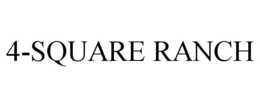 4-SQUARE RANCH
