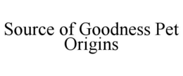 SOURCE OF GOODNESS PET ORIGINS