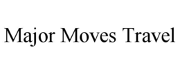 MAJOR MOVES TRAVEL