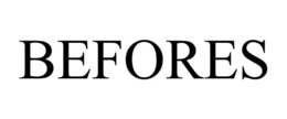 BEFORES