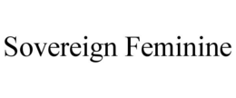 SOVEREIGN FEMININE