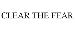 CLEAR THE FEAR
