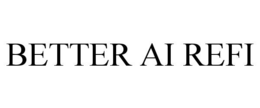 BETTER AI REFI