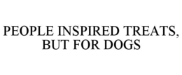 PEOPLE INSPIRED TREATS, BUT FOR DOGS