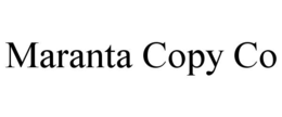 MARANTA COPY CO