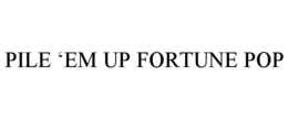 PILE ‘EM UP FORTUNE POP