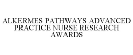 ALKERMES PATHWAYS ADVANCED PRACTICE NURSE RESEARCH AWARDS