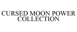 CURSED MOON POWER COLLECTION