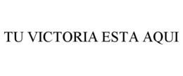 TU VICTORIA ESTA AQUI