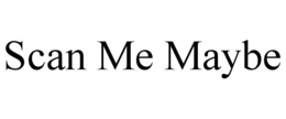 SCAN ME MAYBE