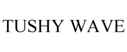 TUSHY WAVE