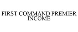 FIRST COMMAND PREMIER INCOME