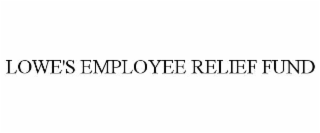 LOWE'S EMPLOYEE RELIEF FUND