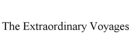 THE EXTRAORDINARY VOYAGES