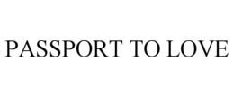 PASSPORT TO LOVE