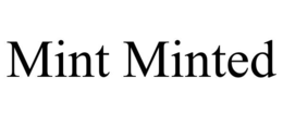 MINT MINTED