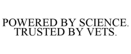 POWERED BY SCIENCE. TRUSTED BY VETS.