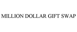 MILLION DOLLAR GIFT SWAP