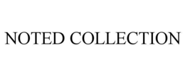 NOTED COLLECTION
