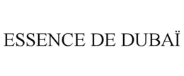 ESSENCE DE DUBAÏ