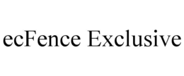 ECFENCE EXCLUSIVE