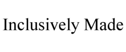 INCLUSIVELY MADE