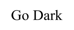 GO DARK