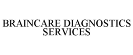BRAINCARE DIAGNOSTICS SERVICES