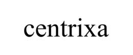 CENTRIXA