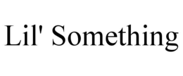 LIL' SOMETHING
