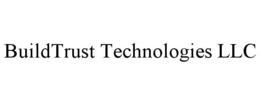 BUILDTRUST TECHNOLOGIES LLC