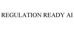 REGULATION READY AI