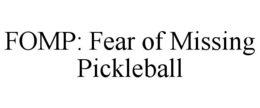 FOMP: FEAR OF MISSING PICKLEBALL